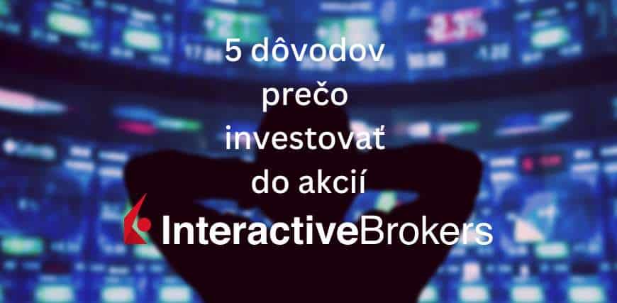 Prečo investovať do akcií Interactive Brokers
